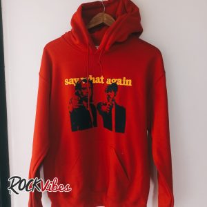 Hoodie Say What Again